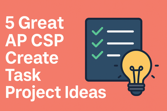 5 AP CSP Create Performance Task Project Ideas With Rubric Alignment