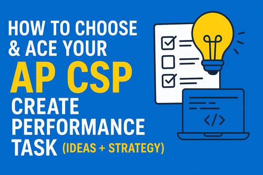 How to Choose & Ace Your AP CSP Create Performance Task (Ideas + Strategy)