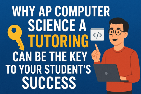 Why AP Computer Science A Tutoring Can Be the Key to Your Student’s Success