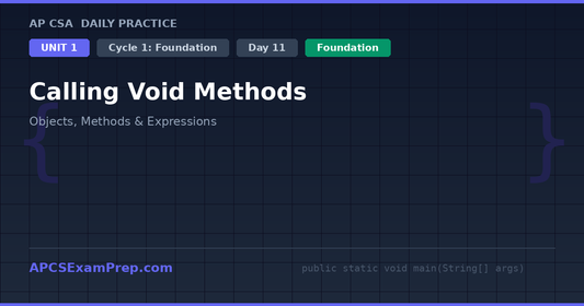 AP CSA Unit 1 Day 11: Calling Void Methods - Daily Practice Question