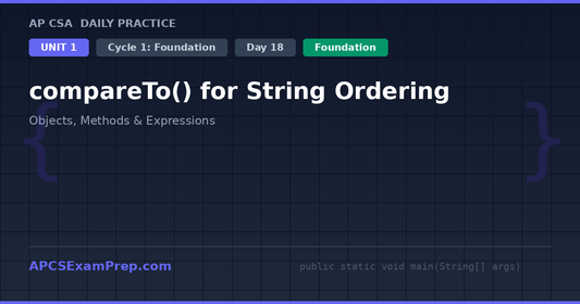 AP CSA Unit 1 Day 18: compareTo() for String Ordering - Daily Practice Question