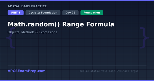 AP CSA Unit 1 Day 22: Math.random() Range Formula - Daily Practice Question