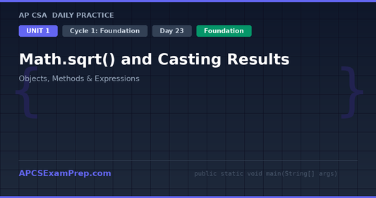 AP CSA Unit 1 Day 23: Math.sqrt() and Casting Results - Daily Practice Question