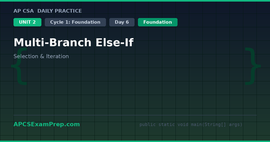 AP CSA Unit 2 Day 6: Multi-Branch Else-If - Daily Practice Question