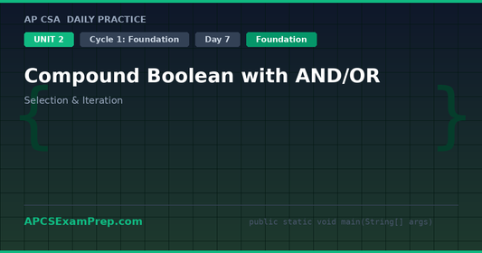AP CSA Unit 2 Day 7: Compound Boolean with AND/OR - Daily Practice Question