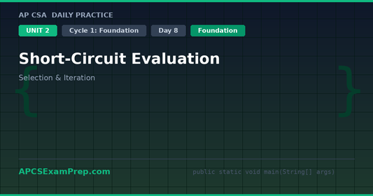 AP CSA Unit 2 Day 8: Short-Circuit Evaluation - Daily Practice Question