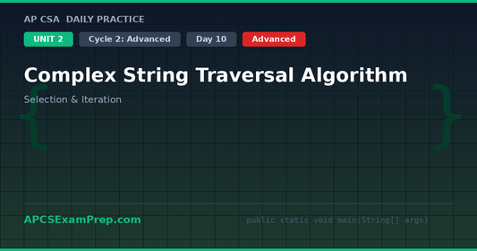 AP CSA Unit 2 Day 10: Complex String Traversal Algorithm - Daily Practice Question