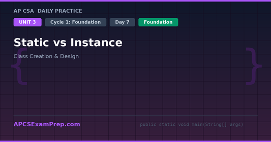 AP CSA Unit 3 Day 7: Static vs Instance - Daily Practice Question