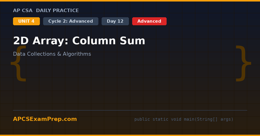 AP CSA Unit 4 Day 12: 2D Array: Column Sum - Daily Practice Question